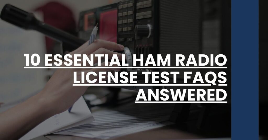 10 Essential Ham Radio License Test FAQs Answered Feature Image