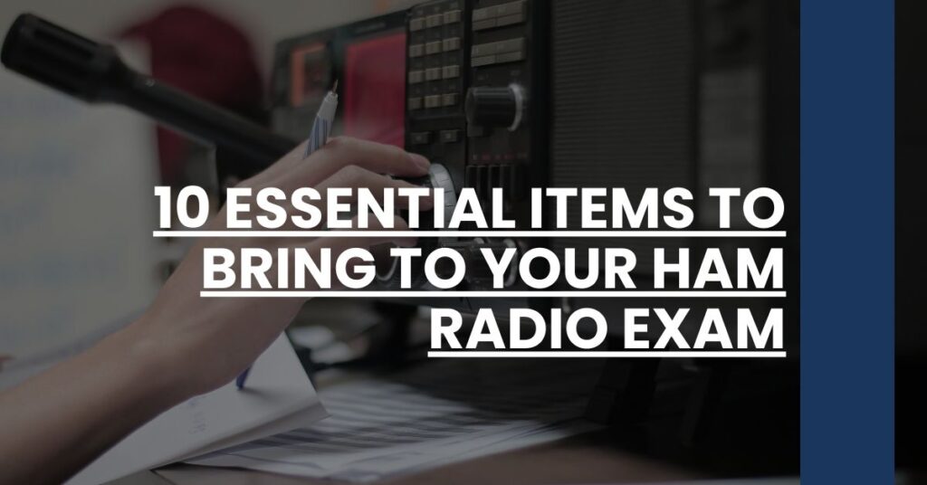 10 Essential Items to Bring to Your Ham Radio Exam Feature Image