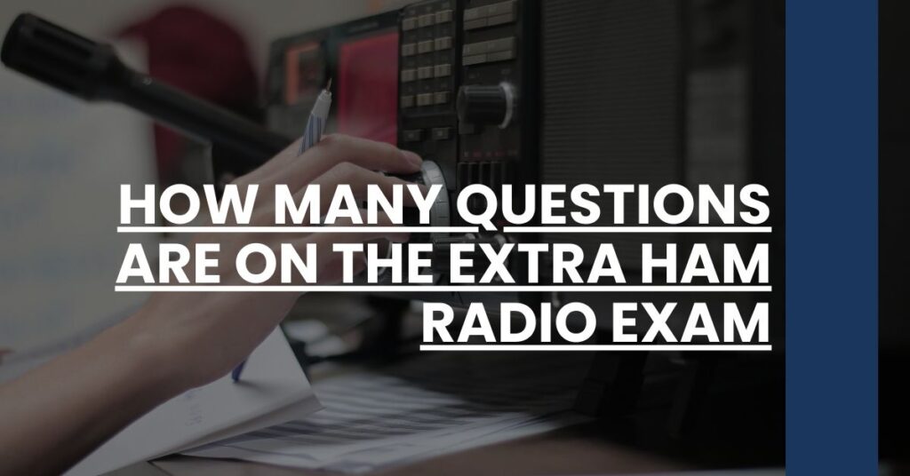 how many questions are on the extra ham radio exam Feature Image